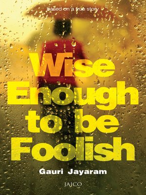 cover image of Wise Enough to Be Foolish
